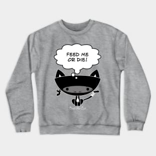 Feed Me or Die! Crewneck Sweatshirt